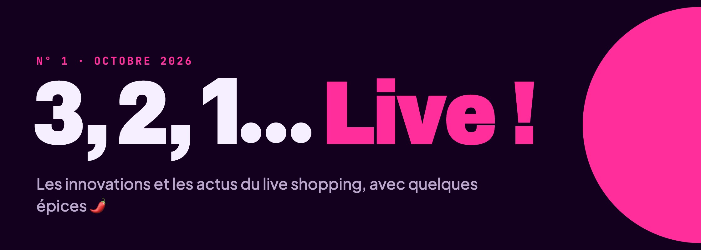 3, 2, 1… Live ! · N° 1 · Octobre 2026 · Chaque mois, je te partage les innovations et les actus du live shopping, avec quelques épices 🌶️ C'est parti !